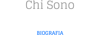 Chi Sono BIOGRAFIA